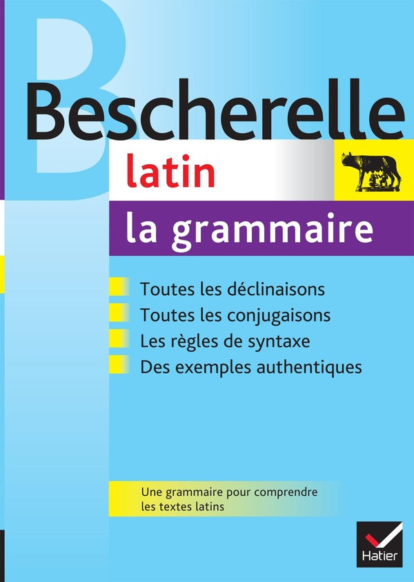 Bescherelle langues : Bescherelle - Latin : la grammaire : la référence sur la grammaire latine