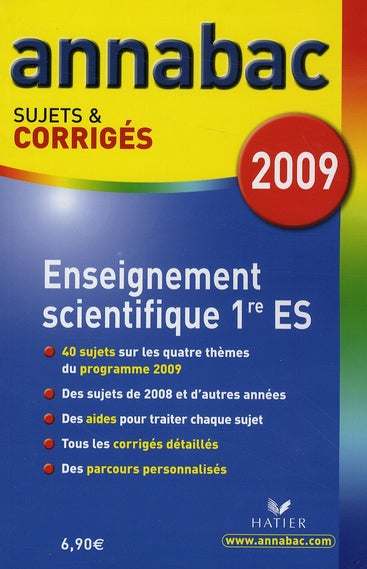 Annabac : enseignement scientifique ; 1ère ES ; sujets et corrigés (édition 2009)