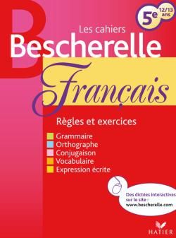 Les cahiers Bescherelle ; francais ; 5ème ; 12/13 ans
