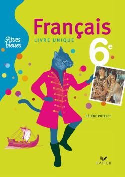 RIVES BLEUES : français ; livre unique ; 6ème ; livre de l'élève (édition 2009)