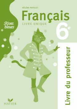 RIVES BLEUES : français ; livre unique ;  6ème ; livre du professeur (édition 2009)