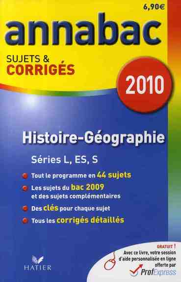Annabac sujets & corrigés : histoire-géographie ; séries L, ES, S (édition 2010)