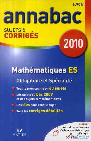 Annabac sujets & corrigés : mathématiques ES ; obligatoire et spécialité (édition 2010)
