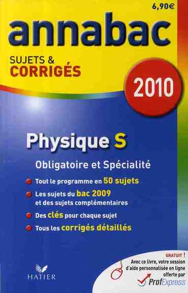 Annabac sujets & corrigés : physique S ; obligatoire et spécialité (édition 2010)