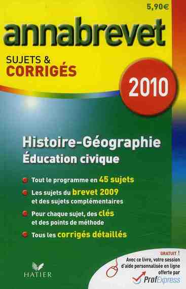 ANNABREVET SUJETS : histoire-géographie, éducation civique (édition 2010)