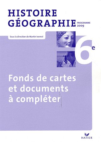 Histoire/géographie ; 6ème ; fonds de cartes et documents à compléter (édition 2009)