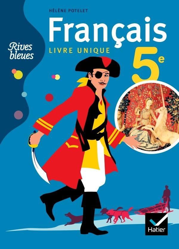 RIVES BLEUES : Rives bleues Livre unique de Français 5e éd. 2010 - Manuel de l'élève