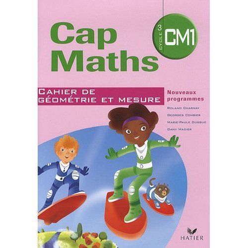 Cap Maths : CM1 ; cahier de géométrie-mesure (édition 2010)