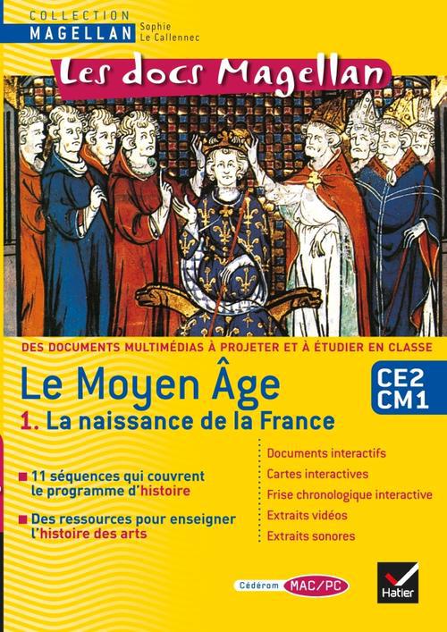Les docs Magellan : le Moyen Age Tome 1 ; la naissance de la France ; CE2/CM1