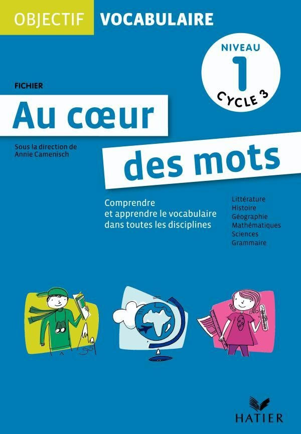 OBJECTIF VOCABULAIRE : au coeur des mots ; cycle 3 ; niveau 1