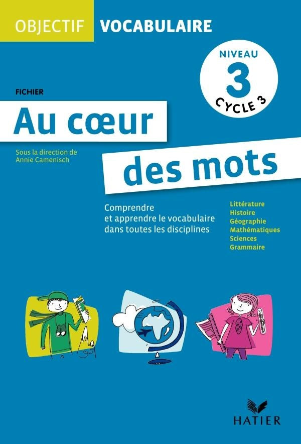 OBJECTIF VOCABULAIRE : au coeur des mots ; cycle 3 ; niveau 3