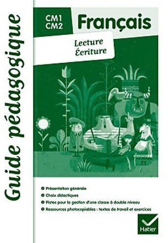 Guide pédagogique de français CM1-CM2 ; lecture, écriture