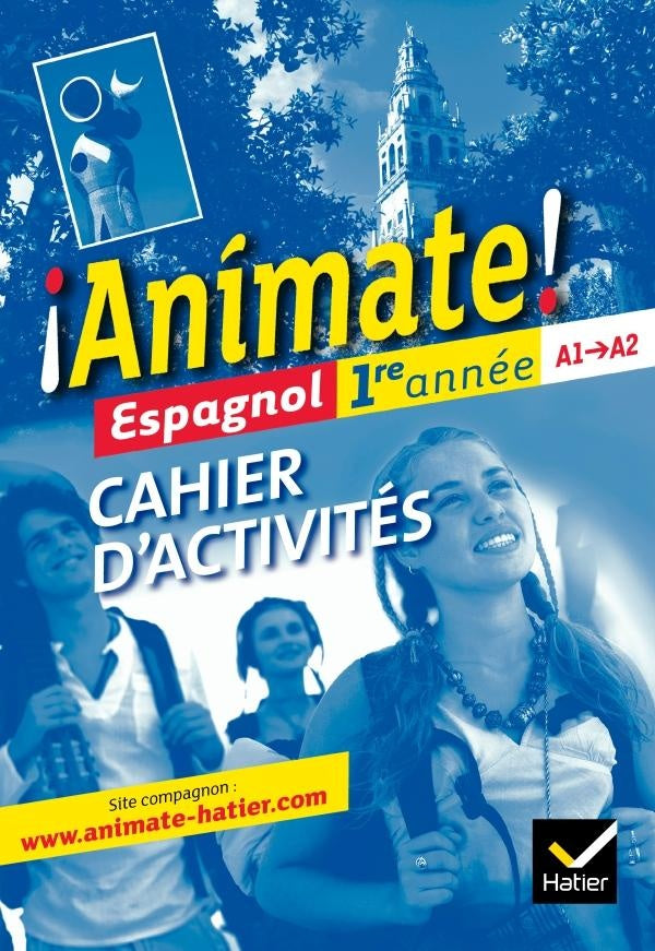 ANIMATE : animate ; espagnol ; 1ère année ; A1/A2 ; cahier d'activités (édition 2011)