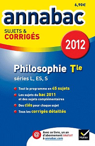 Annabac sujets & corrigés Tome 5 : annabac 2012 ; philosophie ; teminale séries L, ES, S ; sujets et corrigés