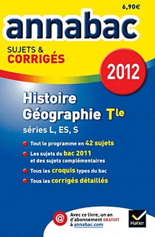 Annabac sujets & corrigés Tome 8 : histoire-géographie ; teminale ; séries L, ES, S (édition 2012)
