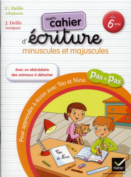 Pas à pas : mon cahier d'écriture ; miniscules et majuscules ; dès 6 ans