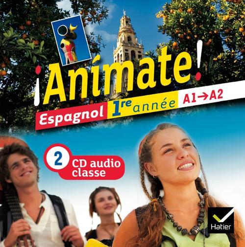 ANIMATE : espagnol ; 1re année ; A1/A2 ; 2 cd audio pour la classe (édition 2011)