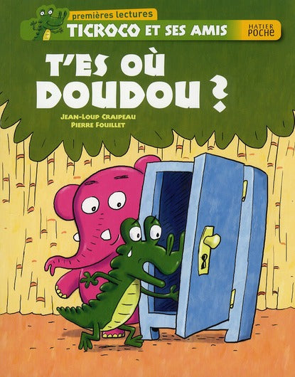 Ticroco et ses amis ; t'es où Doudou ?