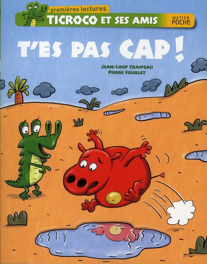 Ticroco et ses amis ; t'es pas cap !