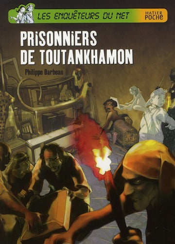 Les enquêteurs du net ; prisonniers de Toutankhamon