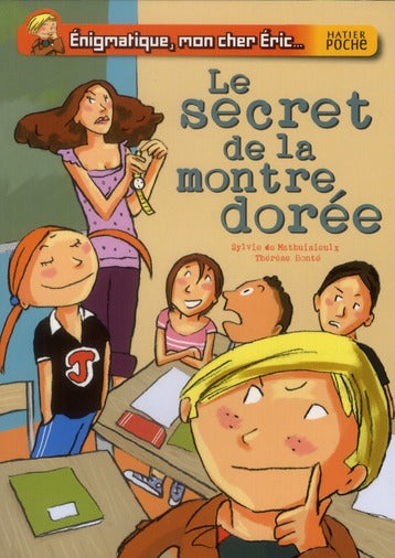 énigmatique, mon cher Eric ; le secret de la montre dorée