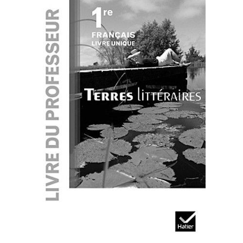 Terres litteraires francais livre unique 1re ed. 2011 - livre du professeur