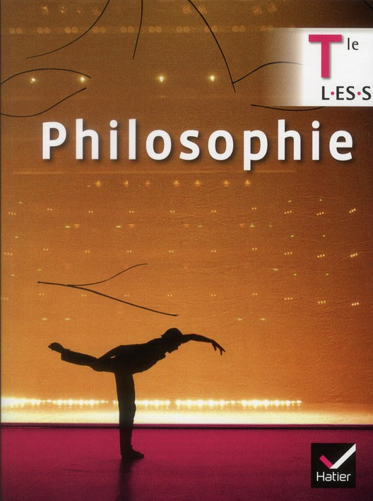 Philosophie ; terminales L, ES, S ; manuel de l'élève