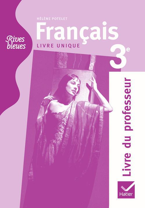 RIVES BLEUES : français ; 3e ; livre du professeur (édition 2012)