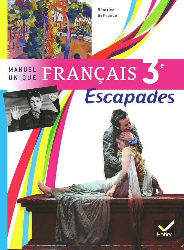 ESCAPADES : français ; 3ème ; manuel unique de l'élève (édition 2012)