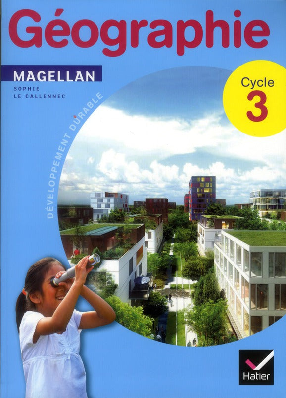 Magellan : géographie ; cycle 3 ; livre de l'élève