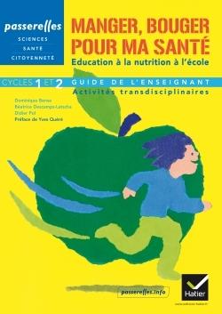 Passerelles - manger, bouger pour ma sante ed. 2011 cycles 1 et 2, guide de l'enseignant