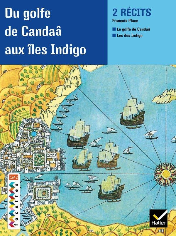 FACETTES BIBLIOTHEQUE : du golfe de Candaâ aux îles Indigo ; CM2