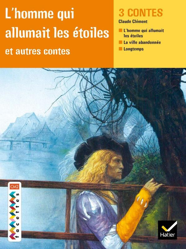 FACETTES BIBLIOTHEQUE : l'homme qui allumait les étoiles et autres contes ; CM2