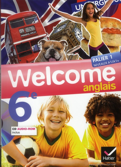 Welcome : anglais ; 6ème ; manuel de l'élève (édition 2011)