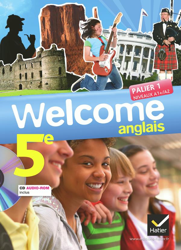 Welcome : anglais ; 5ème ; palier 1 A1+/A2 ; manuel de l'élève (édition 2012)