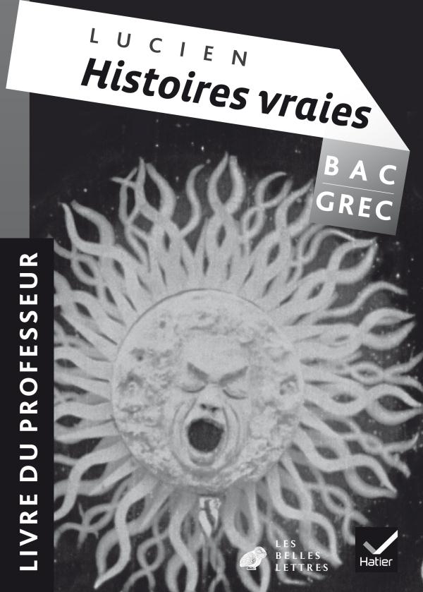 Oeuvre complète ; grec ; terminale ; histoires vraies ; livre I ; livre du professeur (édition 2013)