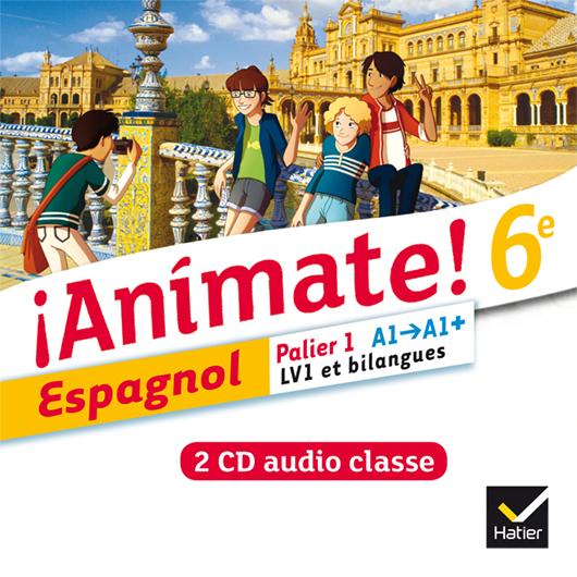 ANIMATE : espagnol ; 6e ; A1/A1+ ; 2 cd audio classe (édition 2013)