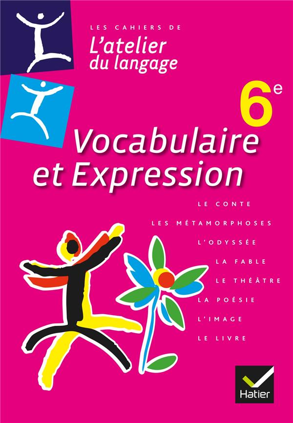 L'atelier du langage : français ; vocabulaire et expression ; 6ème ; cahier de l'élève