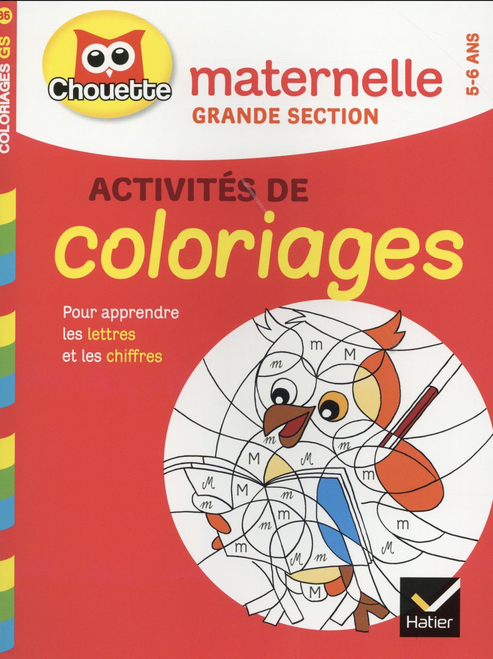 Chouette entraînement : coloriages pour apprendre les lettres et les nombres ; gs