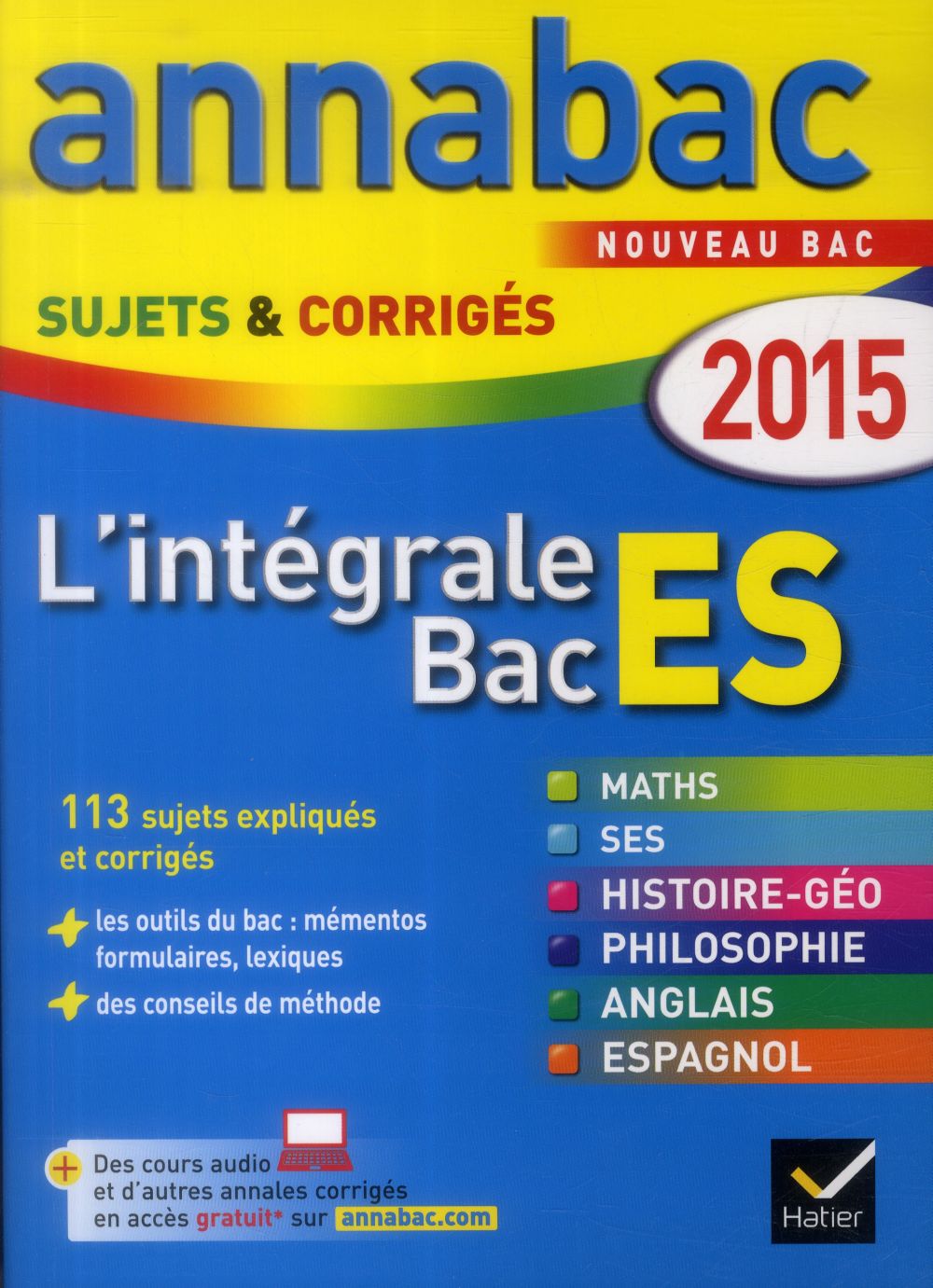 Annabac sujets & corrigés : l'intégrale Bac ES ; terminale ; annales ; 2015