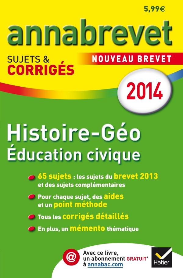 Annabrevet sujets & corrigés Tome 4 : histoire-géographie, éducation civique (édition 2014)