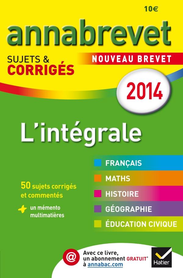Annabrevet sujets & corrigés Tome 6 : la compil' ; français, mathématiques, histoire-géographie, éducation civique (édition 2014)