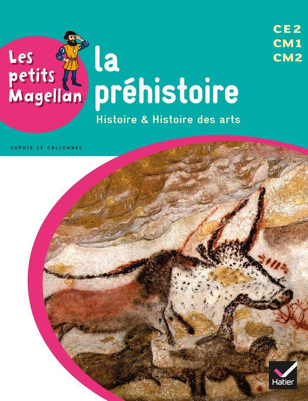 LES PETITS MAGELLAN : la préhistoire ; cycle 3 ; livre de l'élève (édition 2014)