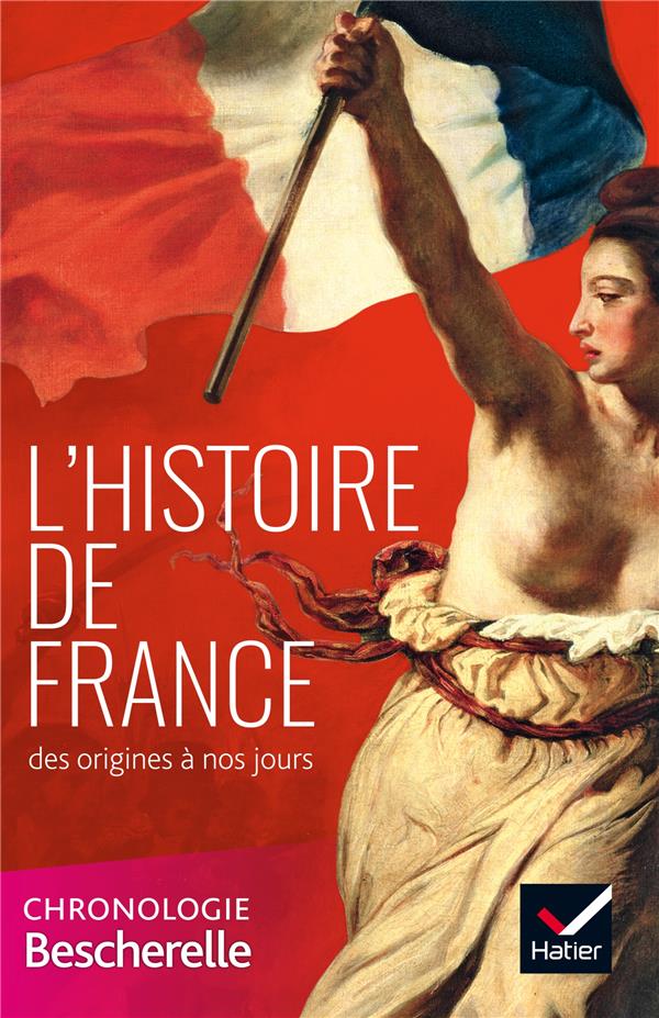 Bescherelle : l'Histoire de France ; des origines à nos jours