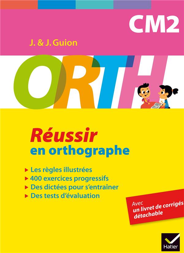 O.R.T.H. : CM2 ; réussir en orthographe