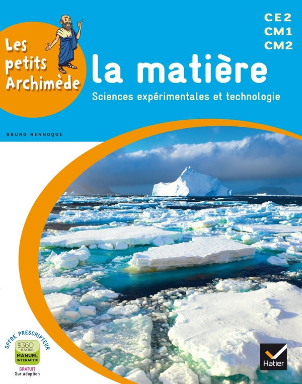 LES PETITS ARCHIMEDE : sciences expérimentales et technologie ; la matière ; cycle 3 ; livre de l'élève