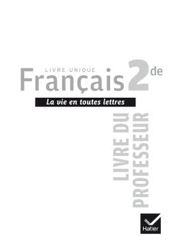 Français ; 2nde ; livre unique ; la vie en toutes lettres ; livre du professeur