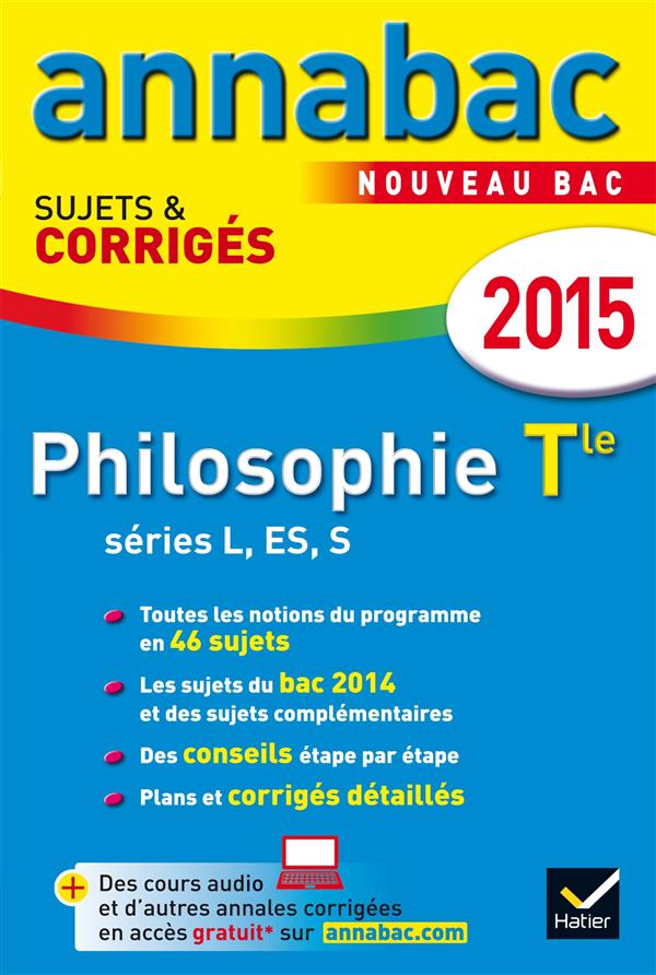 Annabac sujets & corrigés : philosophie ; terminale L, ES, S ; annales ; 2015