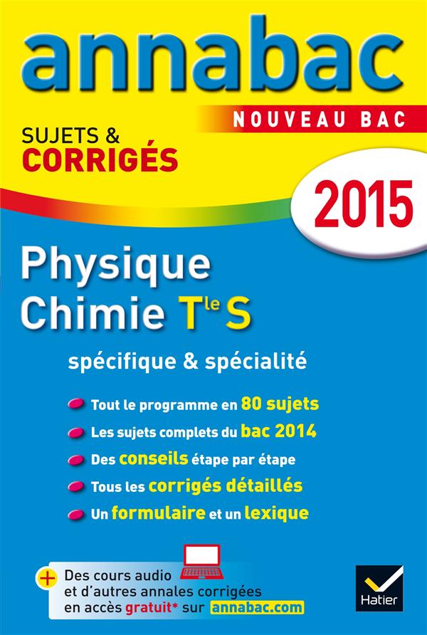 Annabac sujets & corrigés : physique, chimie ; terminale S ; spécifique & spécialité ; annales ; 2015