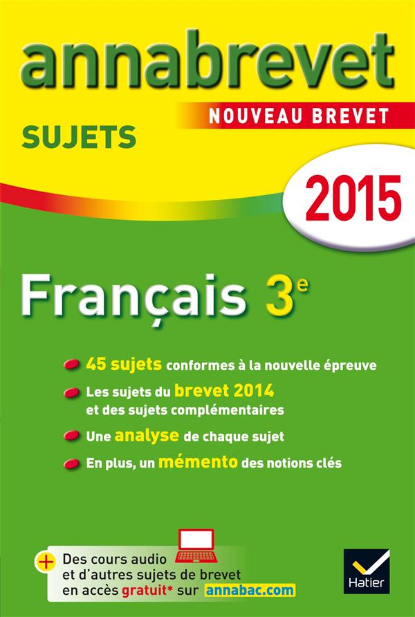 ANNABREVET SUJETS : français ; 3ème ; annales ; 2015